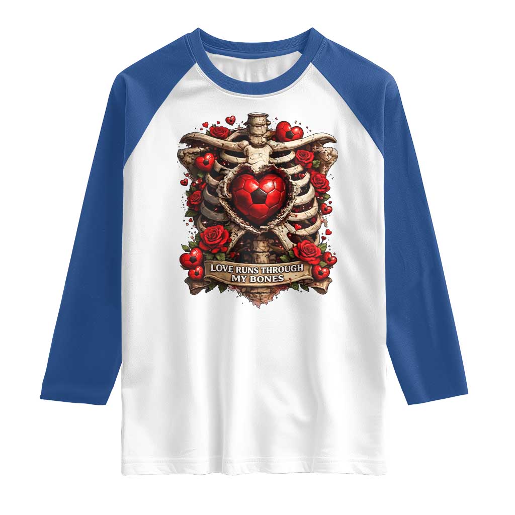 Love Runs Through My Bones Raglan Shirt Funny Skeleton Soccer Player Gift