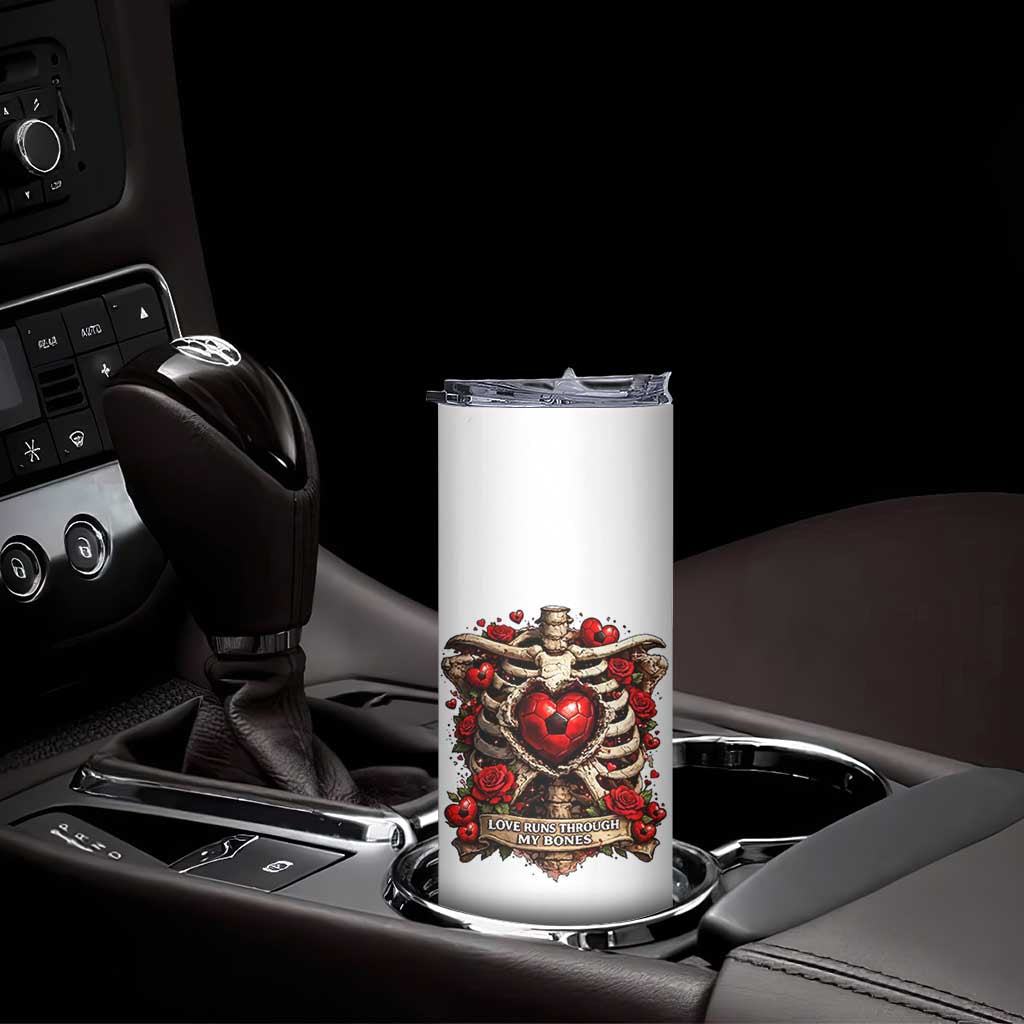 Love Runs Through My Bones Skinny Tumbler Funny Skeleton Soccer Player Gift