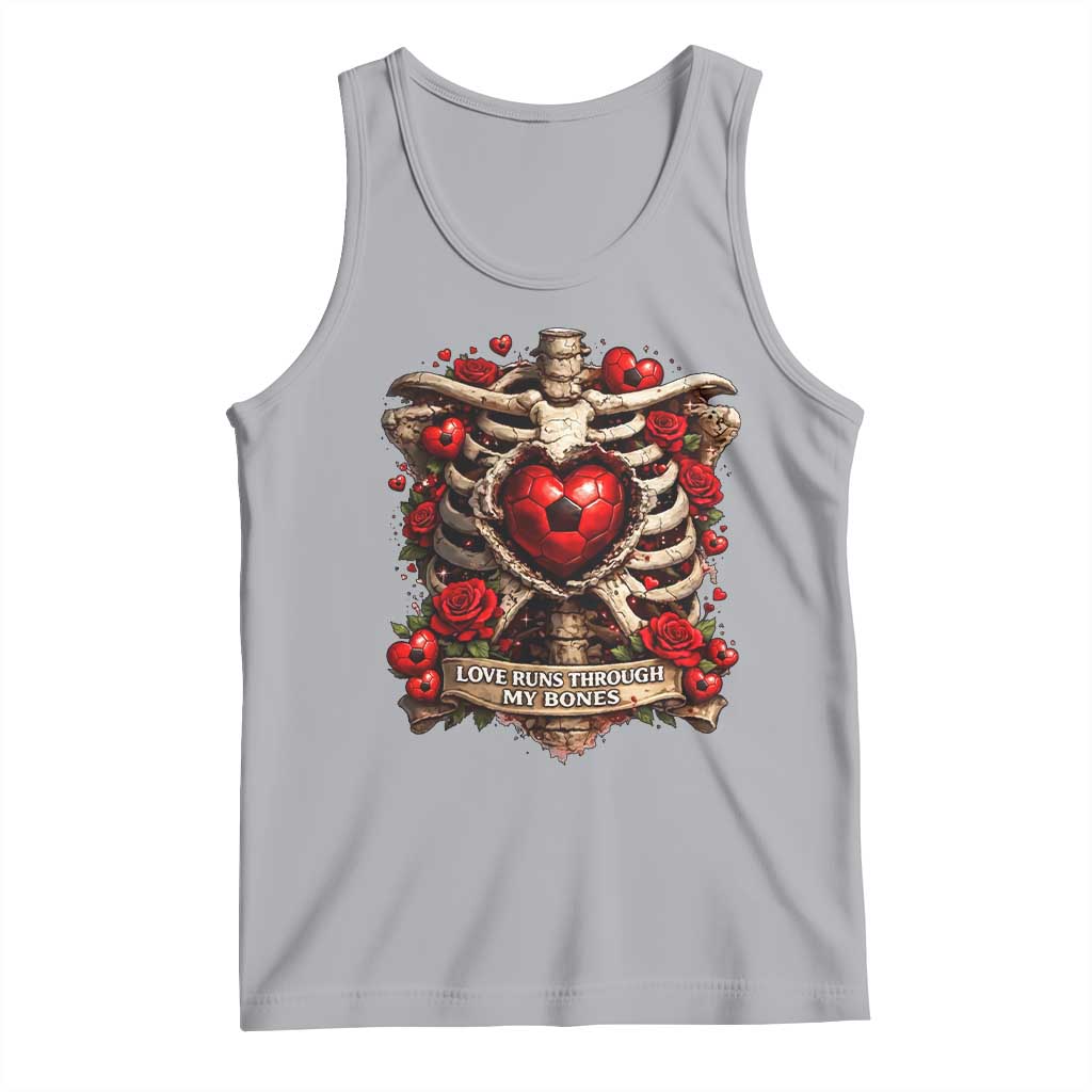 Love Runs Through My Bones Tank Top Funny Skeleton Soccer Player Gift