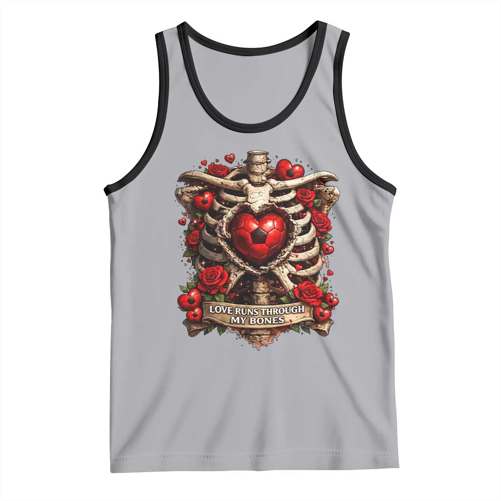 Love Runs Through My Bones Tank Top Funny Skeleton Soccer Player Gift