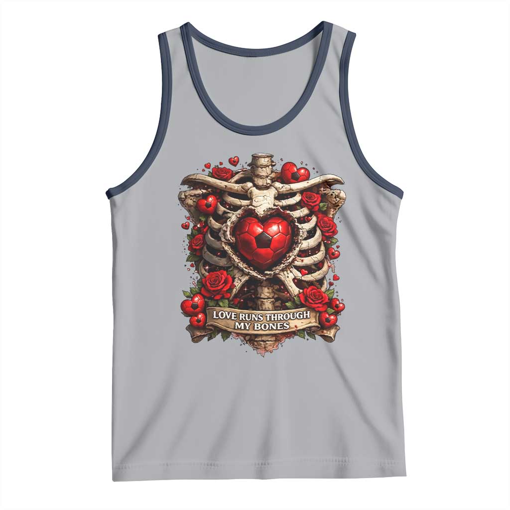 Love Runs Through My Bones Tank Top Funny Skeleton Soccer Player Gift