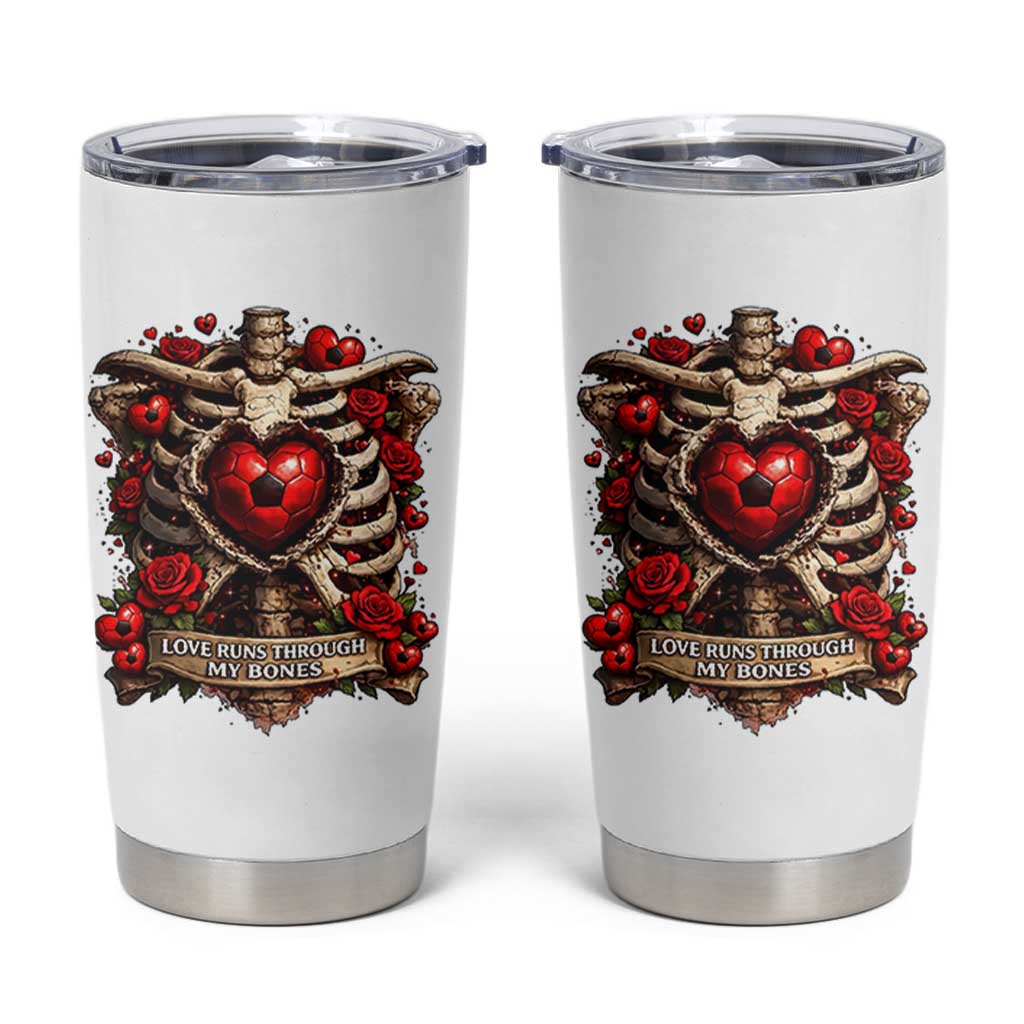Love Runs Through My Bones Tumbler Cup Funny Skeleton Soccer Player Gift