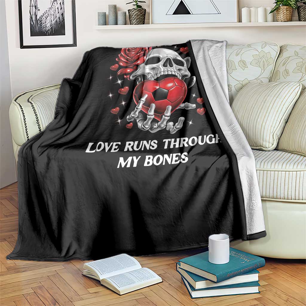 Love Runs Through My Bones Throw Blanket Funny Skeleton Soccer Gift