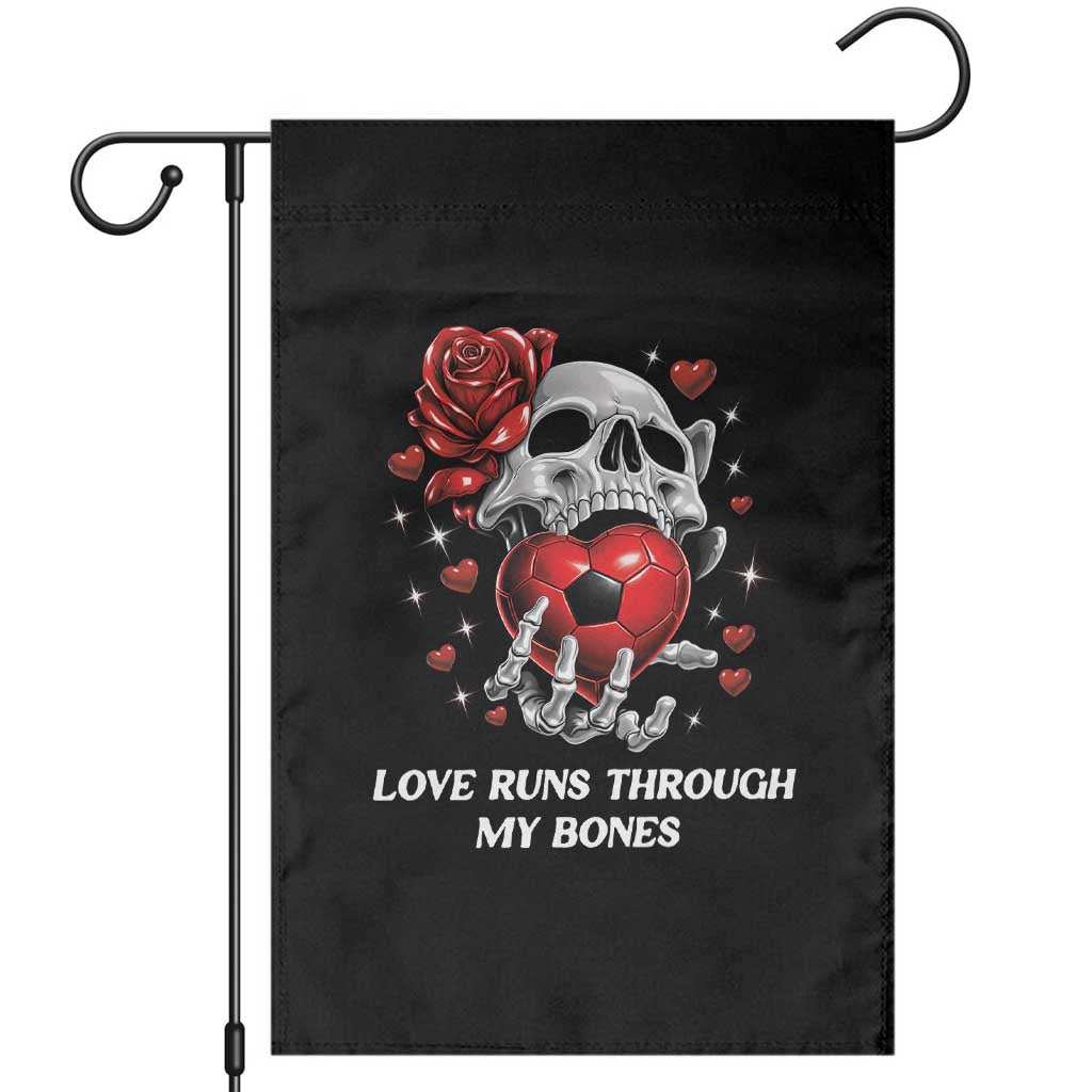 Love Runs Through My Bones Garden Flag Funny Skeleton Soccer Gift