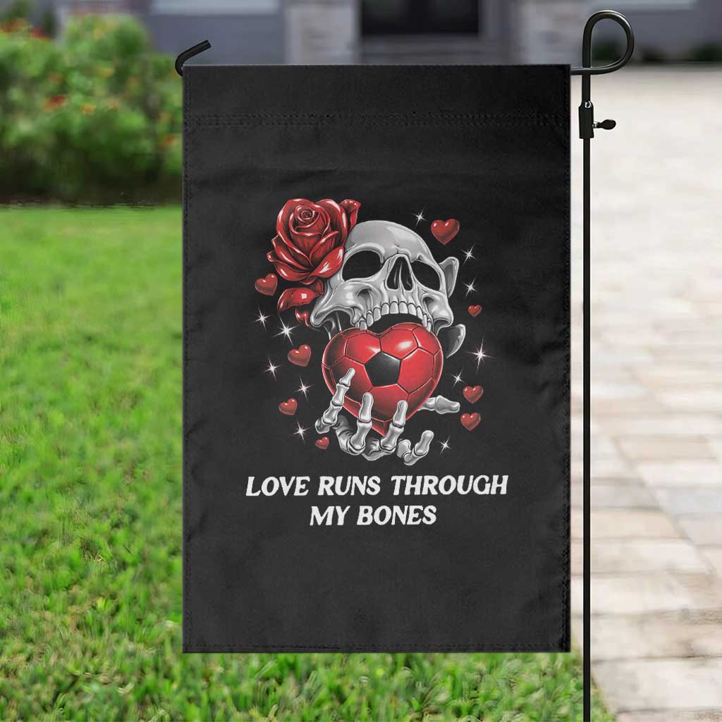 Love Runs Through My Bones Garden Flag Funny Skeleton Soccer Gift