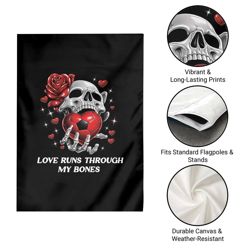 Love Runs Through My Bones Garden Flag Funny Skeleton Soccer Gift