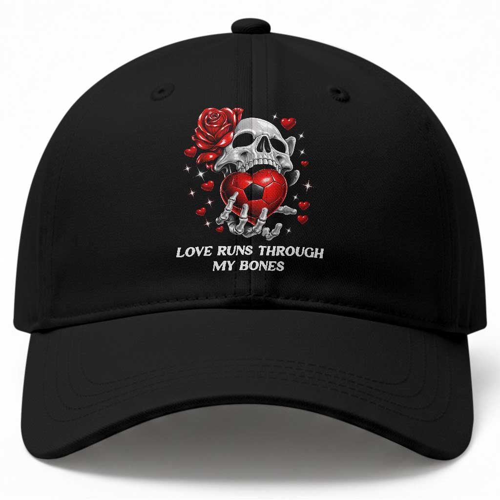 Love Runs Through My Bones Baseball Cap Funny Skeleton Soccer Gift