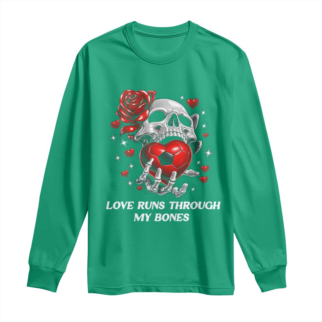 Love Runs Through My Bones Long Sleeve Shirt Funny Skeleton Soccer Gift