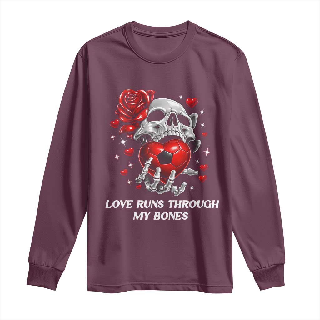 Love Runs Through My Bones Long Sleeve Shirt Funny Skeleton Soccer Gift