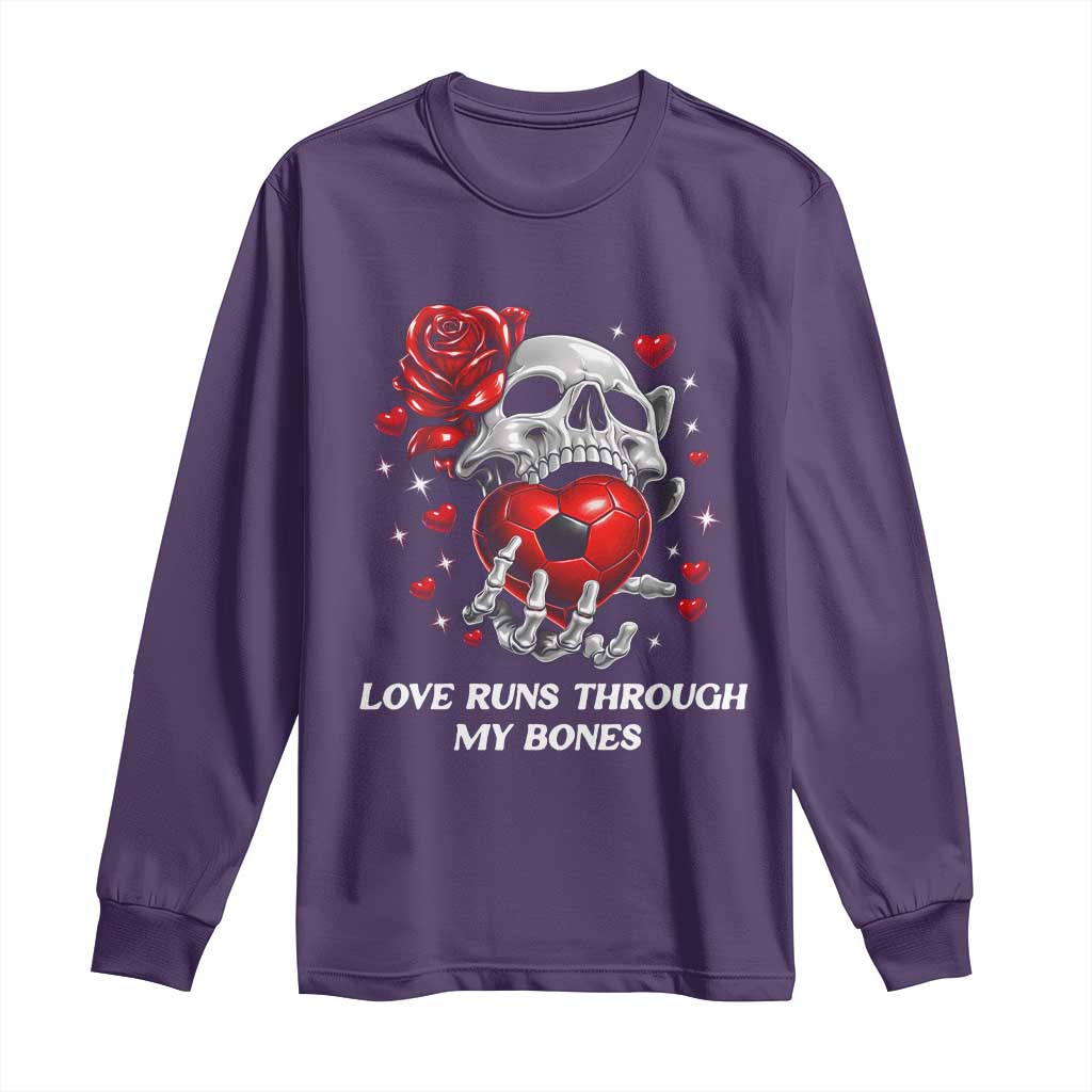 Love Runs Through My Bones Long Sleeve Shirt Funny Skeleton Soccer Gift
