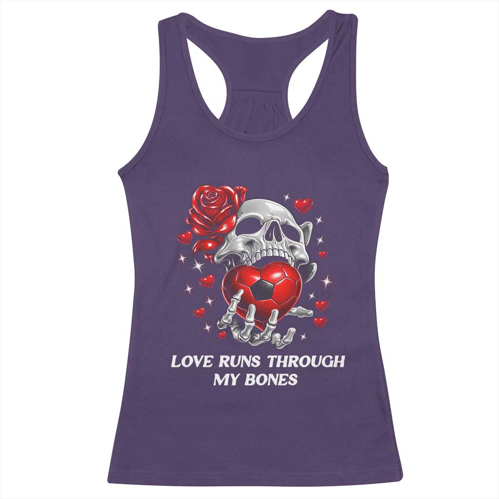 Love Runs Through My Bones Racerback Tank Top Funny Skeleton Soccer Gift