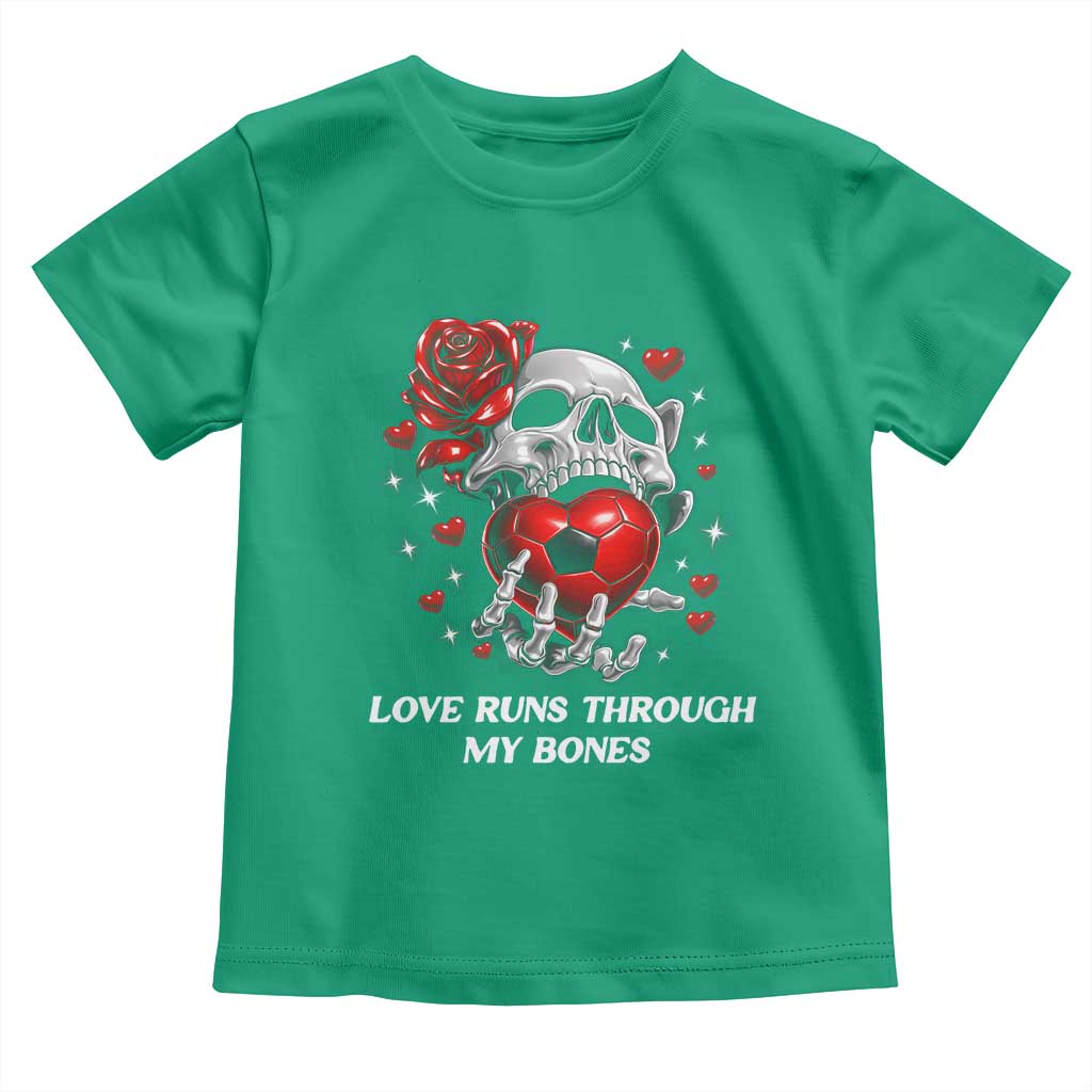 Love Runs Through My Bones Toddler T Shirt Funny Skeleton Soccer Gift