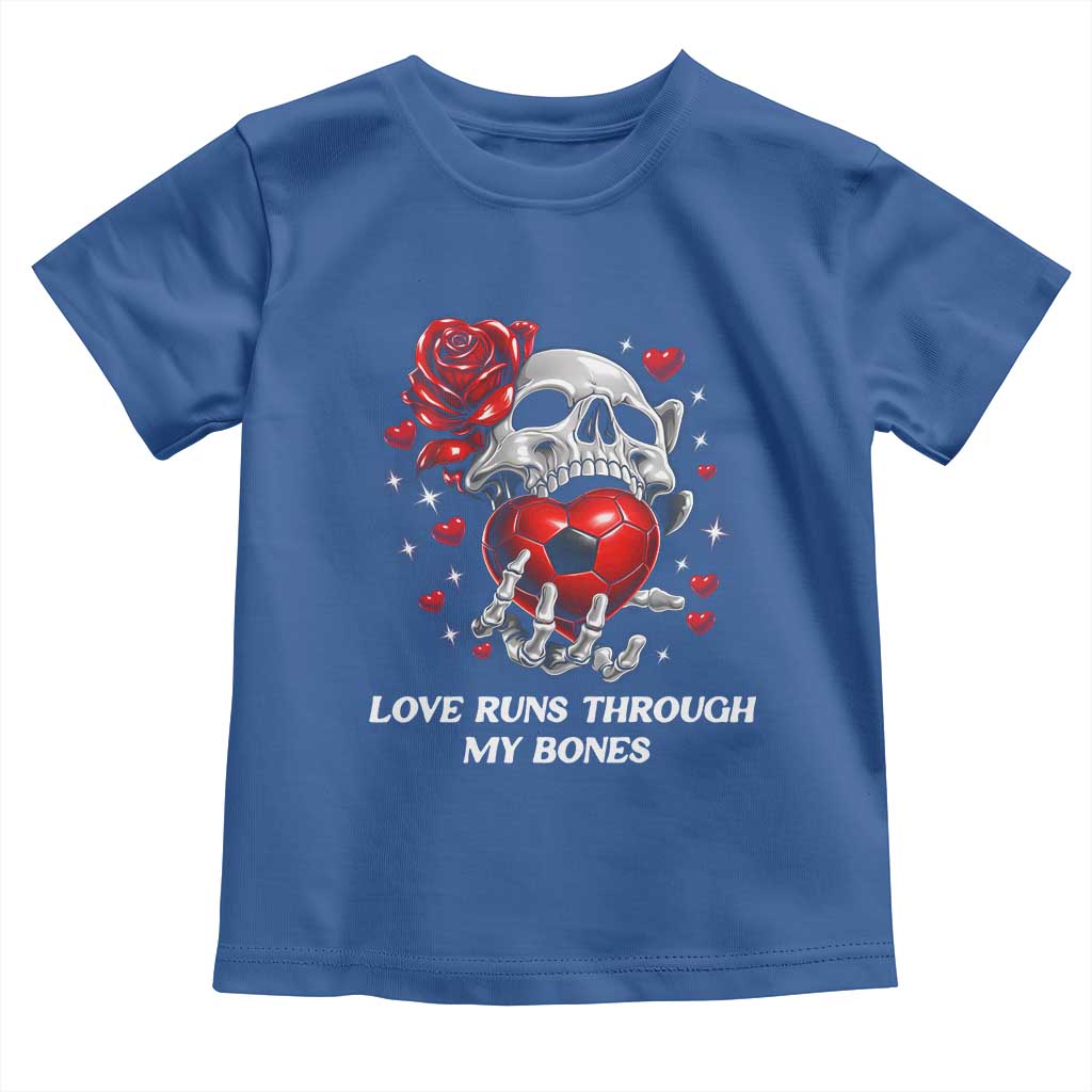 Love Runs Through My Bones Toddler T Shirt Funny Skeleton Soccer Gift