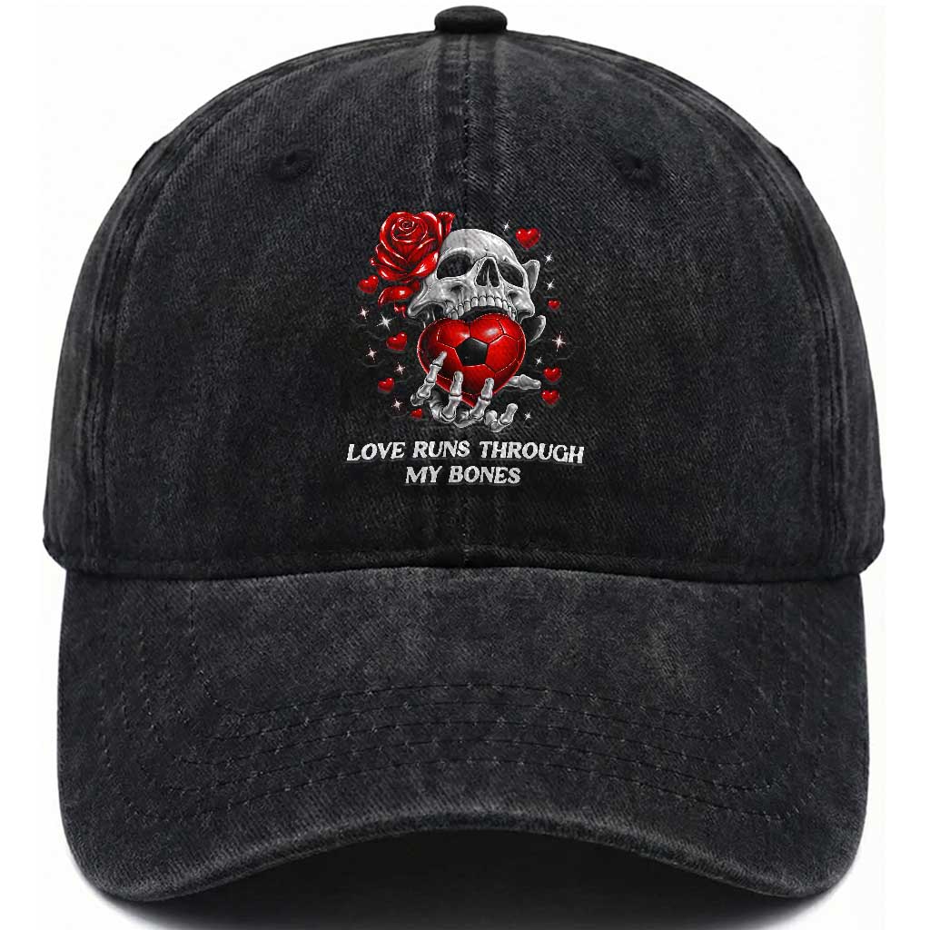 Love Runs Through My Bones Washed Cotton Baseball Cap Funny Skeleton Soccer Gift