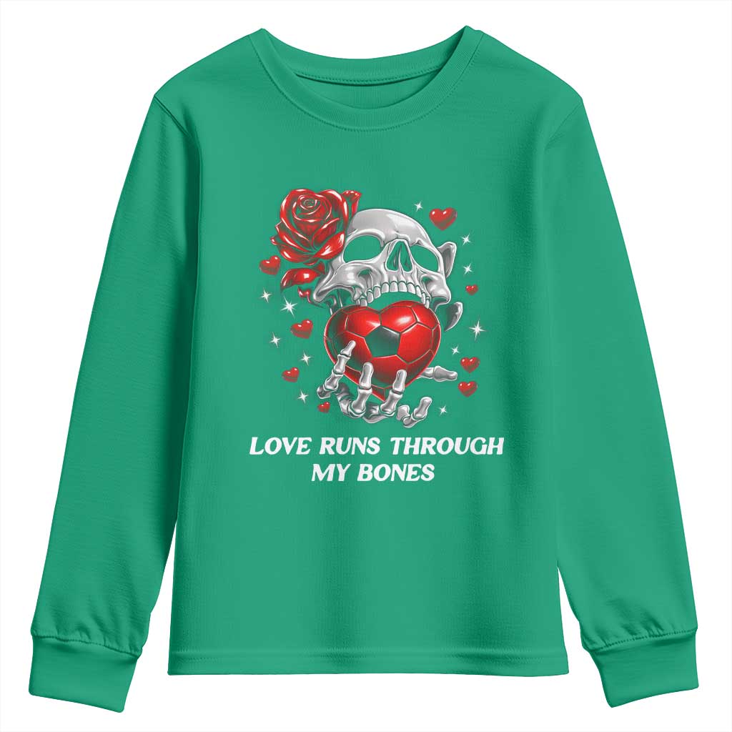 Love Runs Through My Bones Youth Sweatshirt Funny Skeleton Soccer Gift
