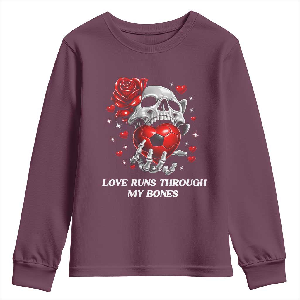 Love Runs Through My Bones Youth Sweatshirt Funny Skeleton Soccer Gift