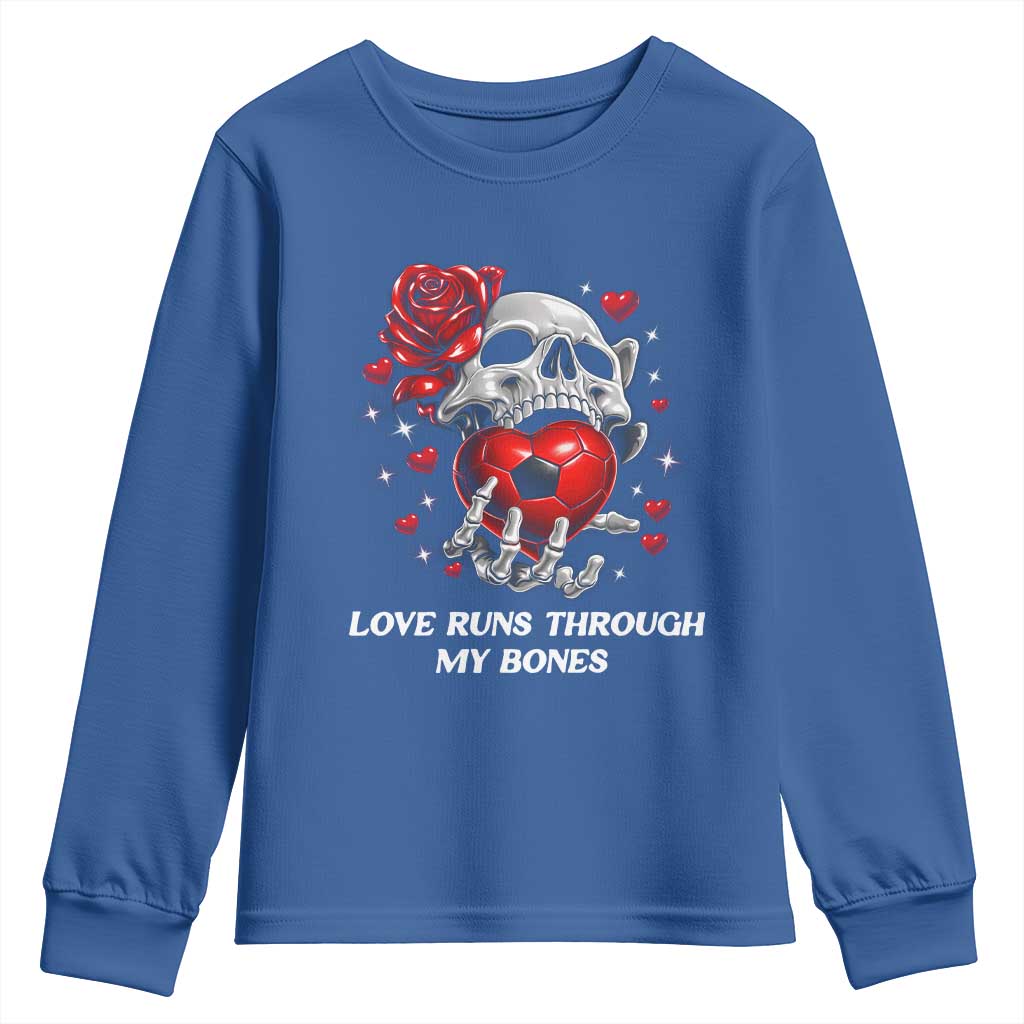 Love Runs Through My Bones Youth Sweatshirt Funny Skeleton Soccer Gift
