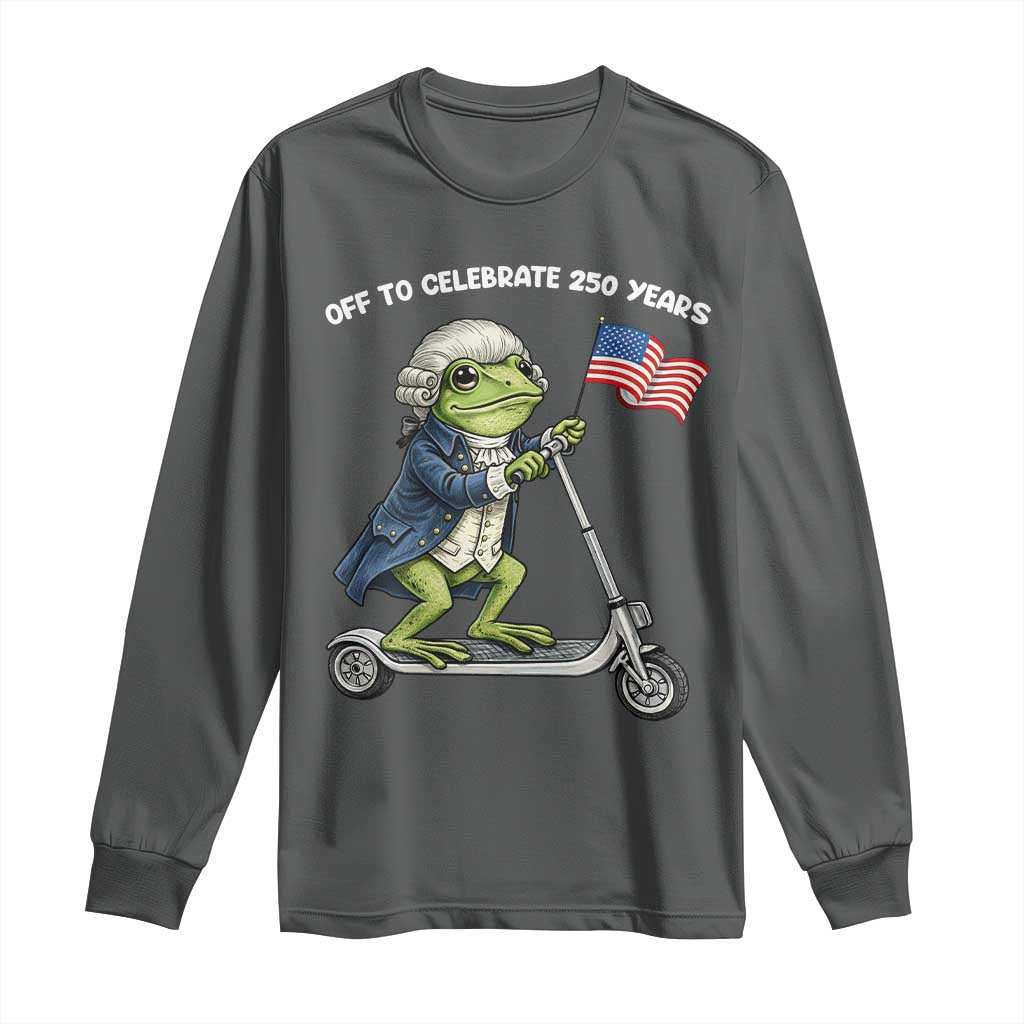 Funny Patriotic Frog Long Sleeve Shirt Off To Celebrate 250 Years Of Freedom