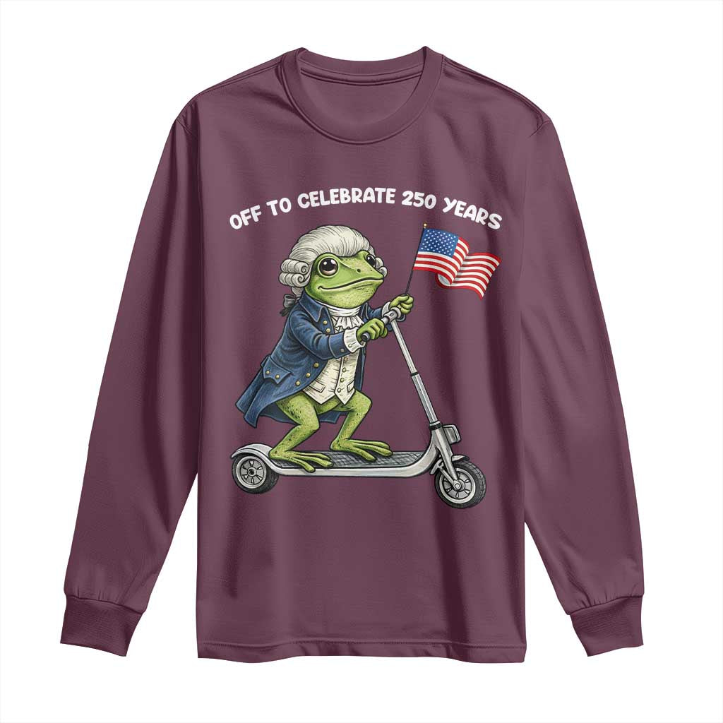 Funny Patriotic Frog Long Sleeve Shirt Off To Celebrate 250 Years Of Freedom