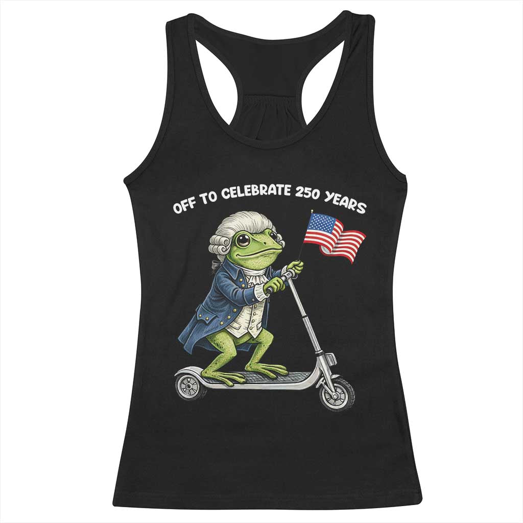 Funny Patriotic Frog Racerback Tank Top Off To Celebrate 250 Years Of Freedom