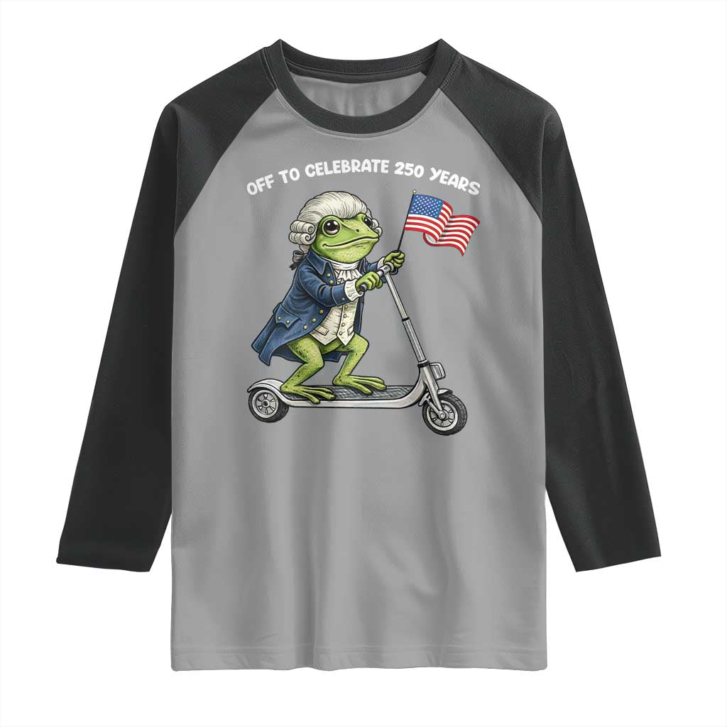 Funny Patriotic Frog Raglan Shirt Off To Celebrate 250 Years Of Freedom