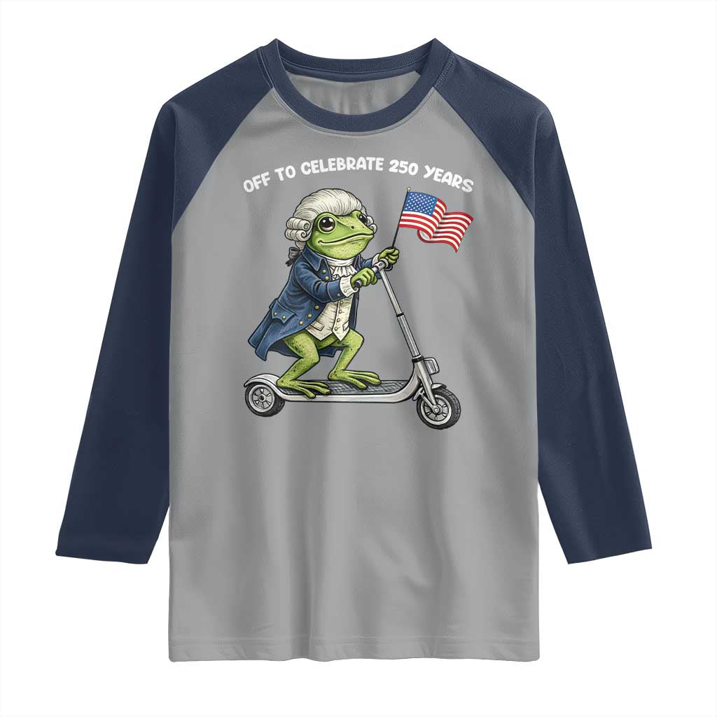 Funny Patriotic Frog Raglan Shirt Off To Celebrate 250 Years Of Freedom