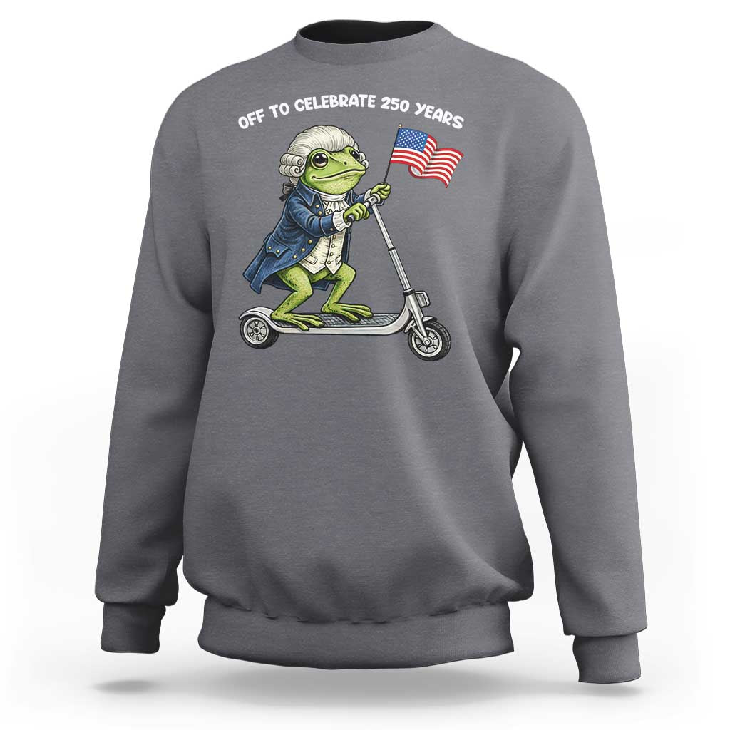 Funny Patriotic Frog Sweatshirt Off To Celebrate 250 Years Of Freedom