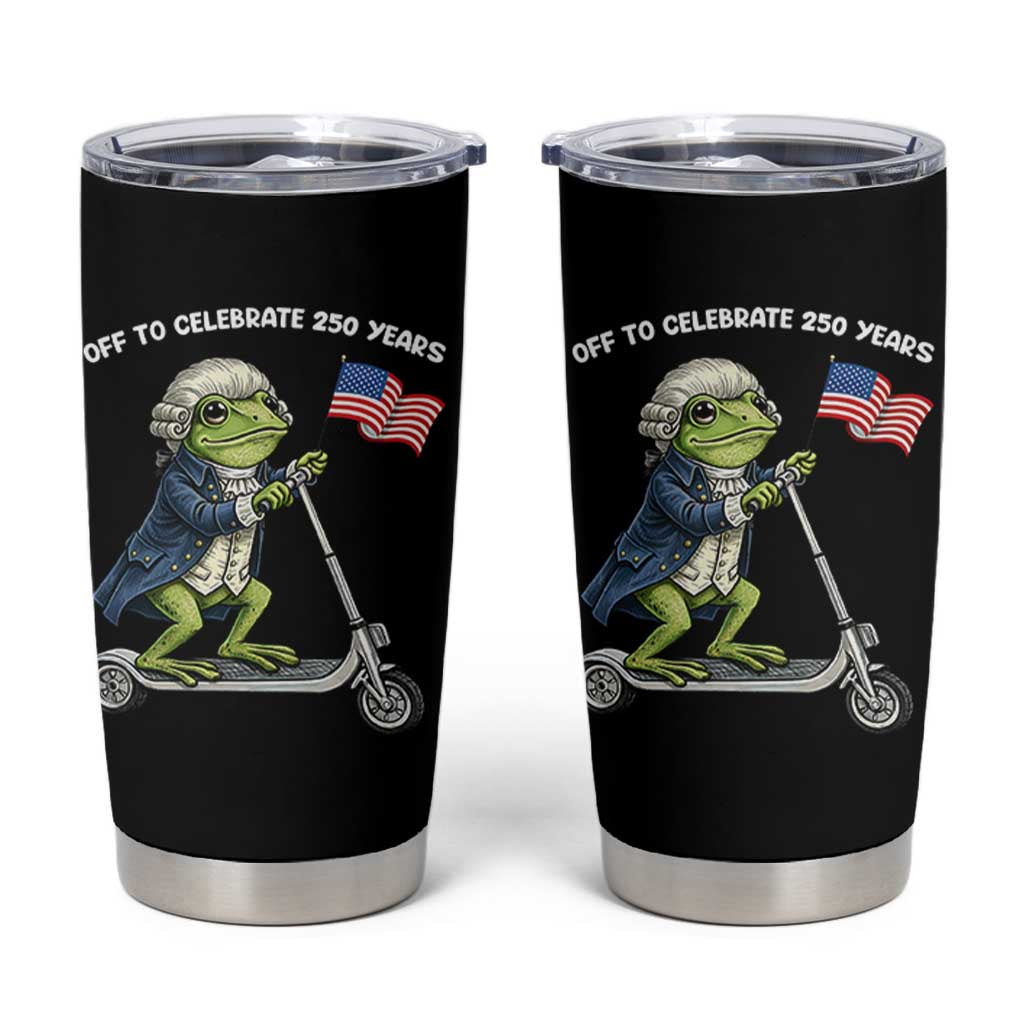 Funny Patriotic Frog Tumbler Cup Off To Celebrate 250 Years Of Freedom