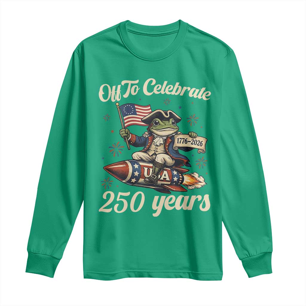 Funny Frog Off To Celebrate 250 Years Of Freedom Long Sleeve Shirt Patriotic Gift