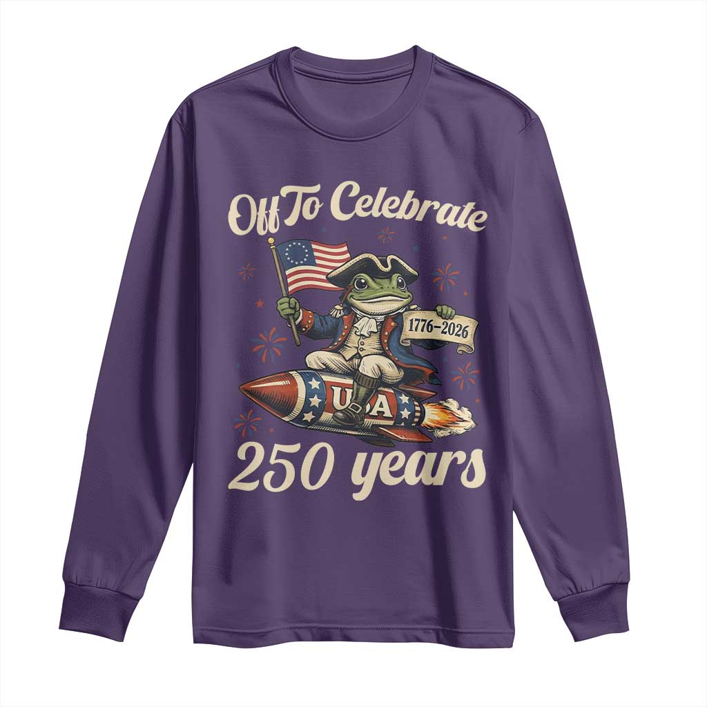 Funny Frog Off To Celebrate 250 Years Of Freedom Long Sleeve Shirt Patriotic Gift