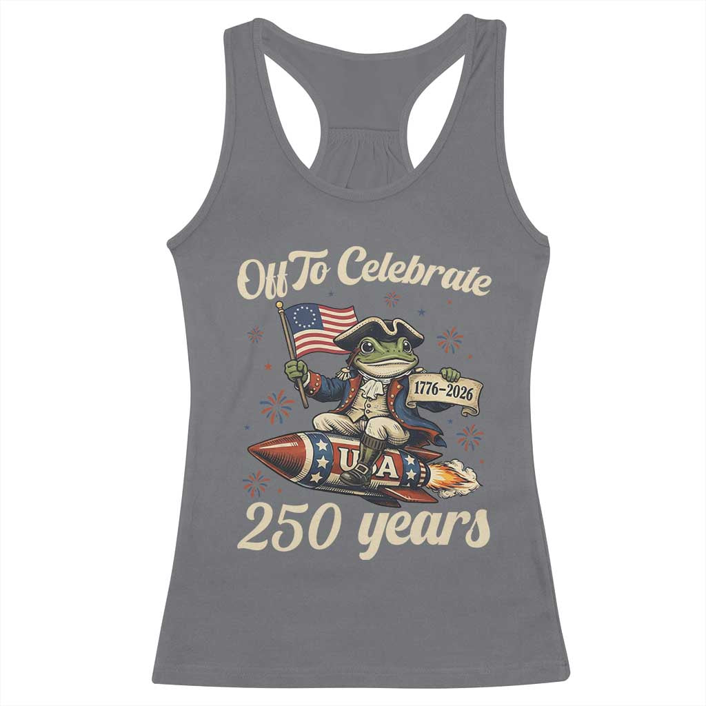 Funny Frog Off To Celebrate 250 Years Of Freedom Racerback Tank Top Patriotic Gift