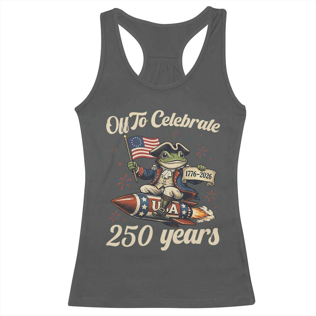 Funny Frog Off To Celebrate 250 Years Of Freedom Racerback Tank Top Patriotic Gift