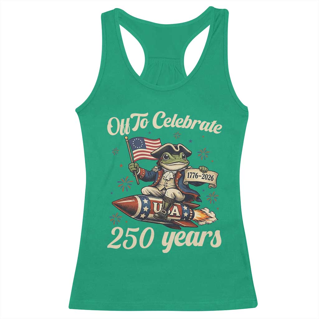 Funny Frog Off To Celebrate 250 Years Of Freedom Racerback Tank Top Patriotic Gift
