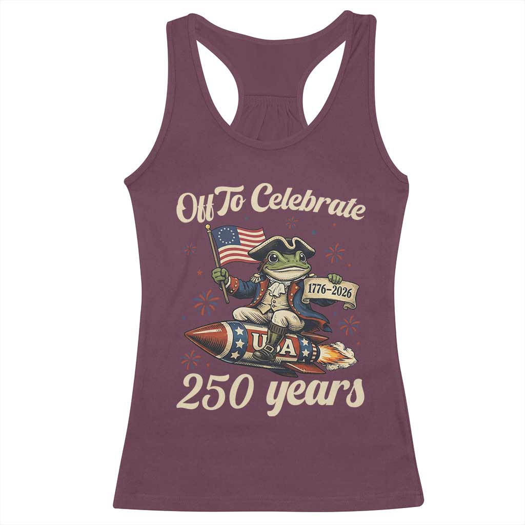 Funny Frog Off To Celebrate 250 Years Of Freedom Racerback Tank Top Patriotic Gift