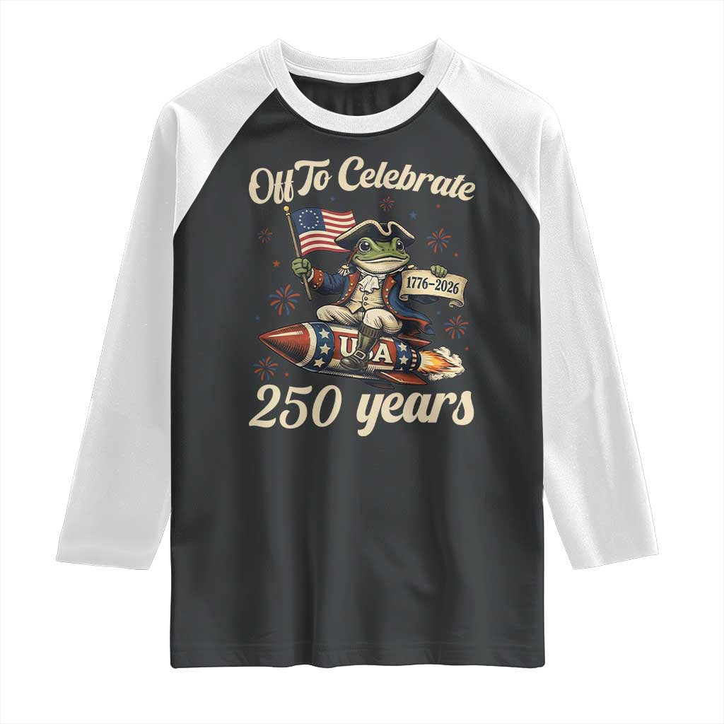 Funny Frog Off To Celebrate 250 Years Of Freedom Raglan Shirt Patriotic Gift