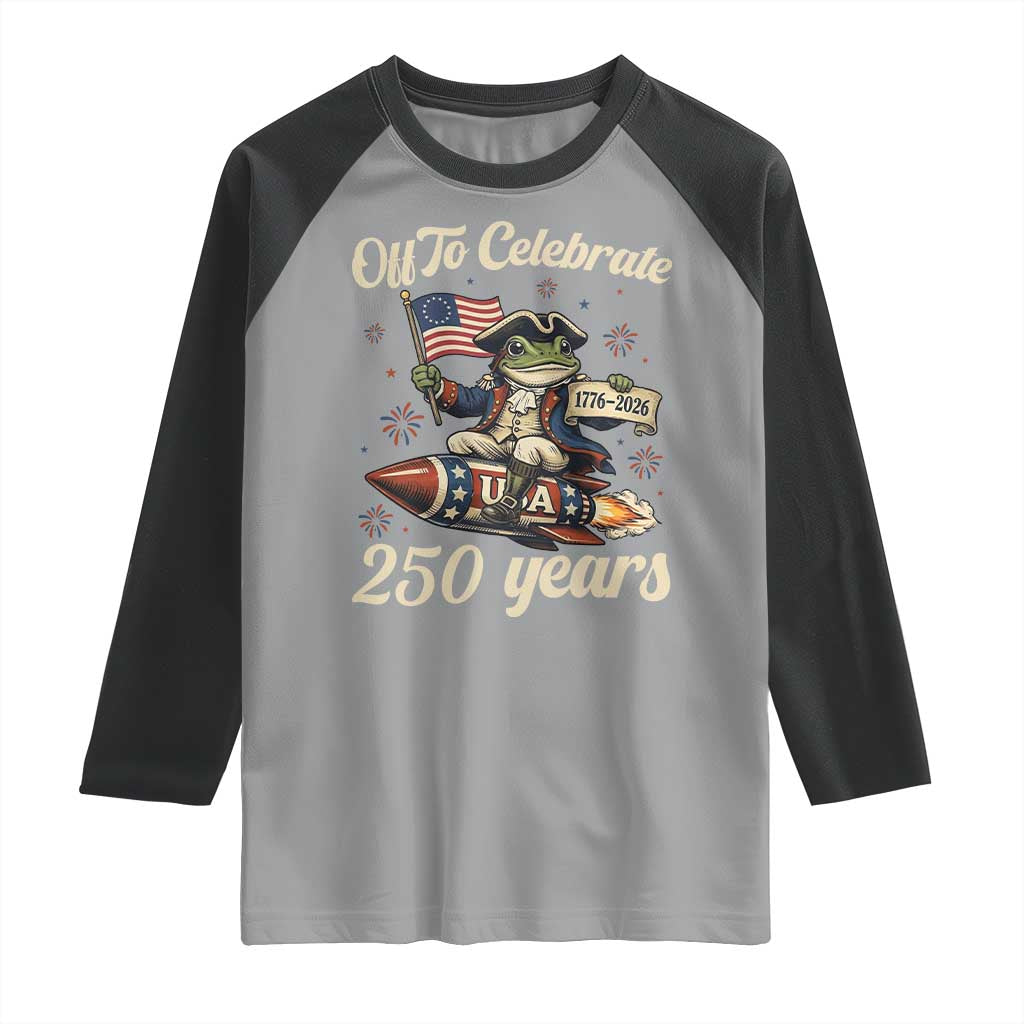 Funny Frog Off To Celebrate 250 Years Of Freedom Raglan Shirt Patriotic Gift