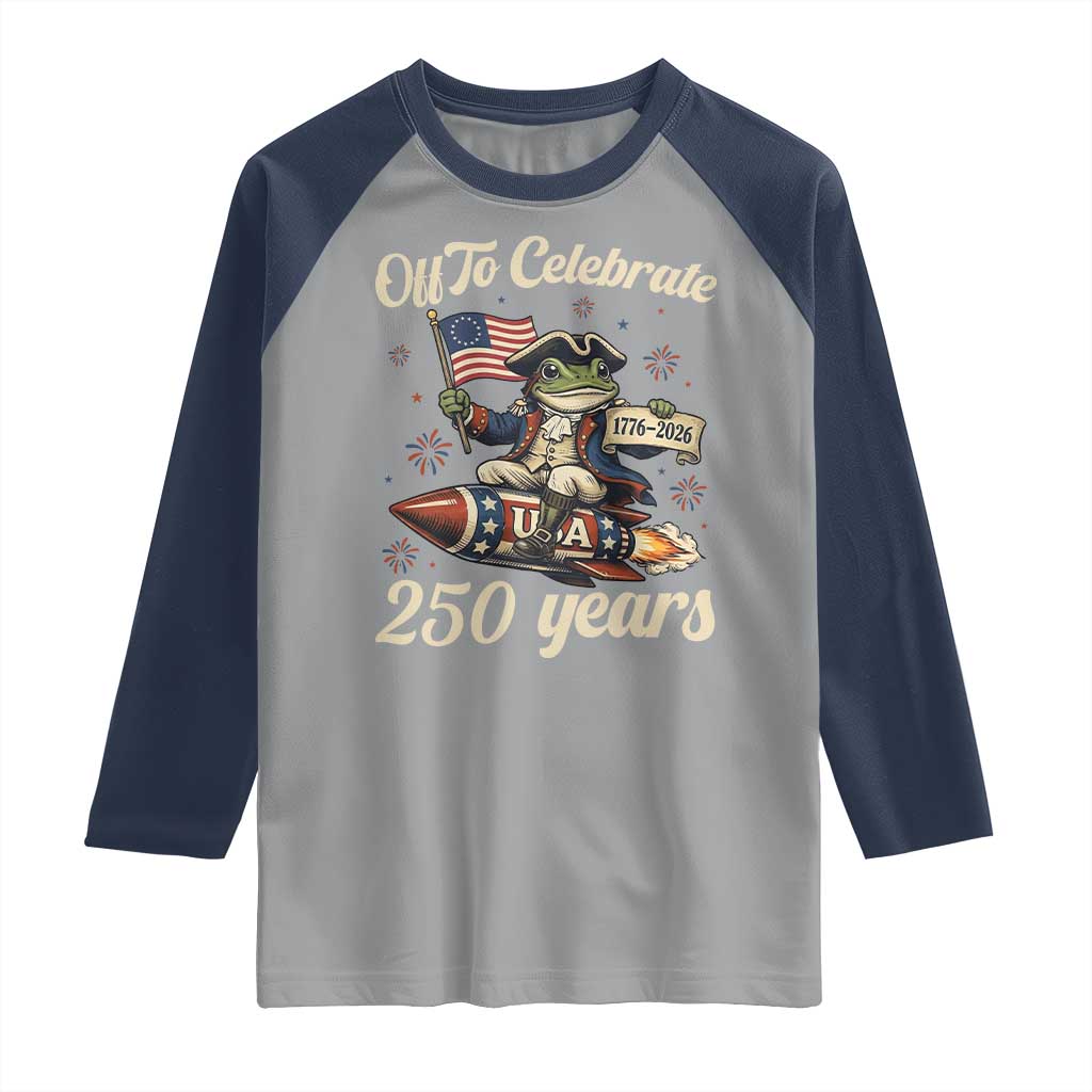 Funny Frog Off To Celebrate 250 Years Of Freedom Raglan Shirt Patriotic Gift