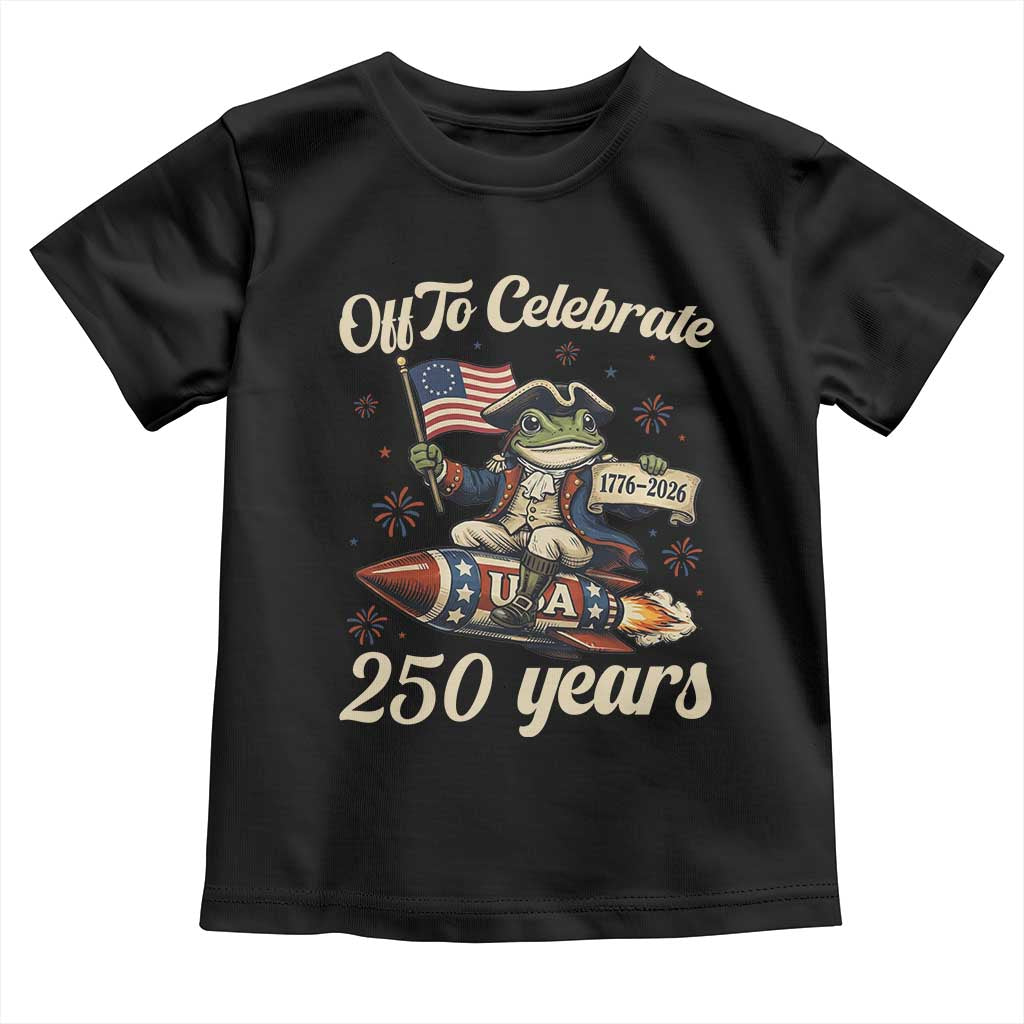 Funny Frog Off To Celebrate 250 Years Of Freedom Toddler T Shirt Patriotic Gift