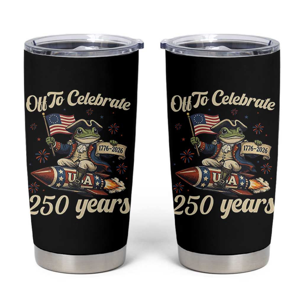 Funny Frog Off To Celebrate 250 Years Of Freedom Tumbler Cup Patriotic Gift