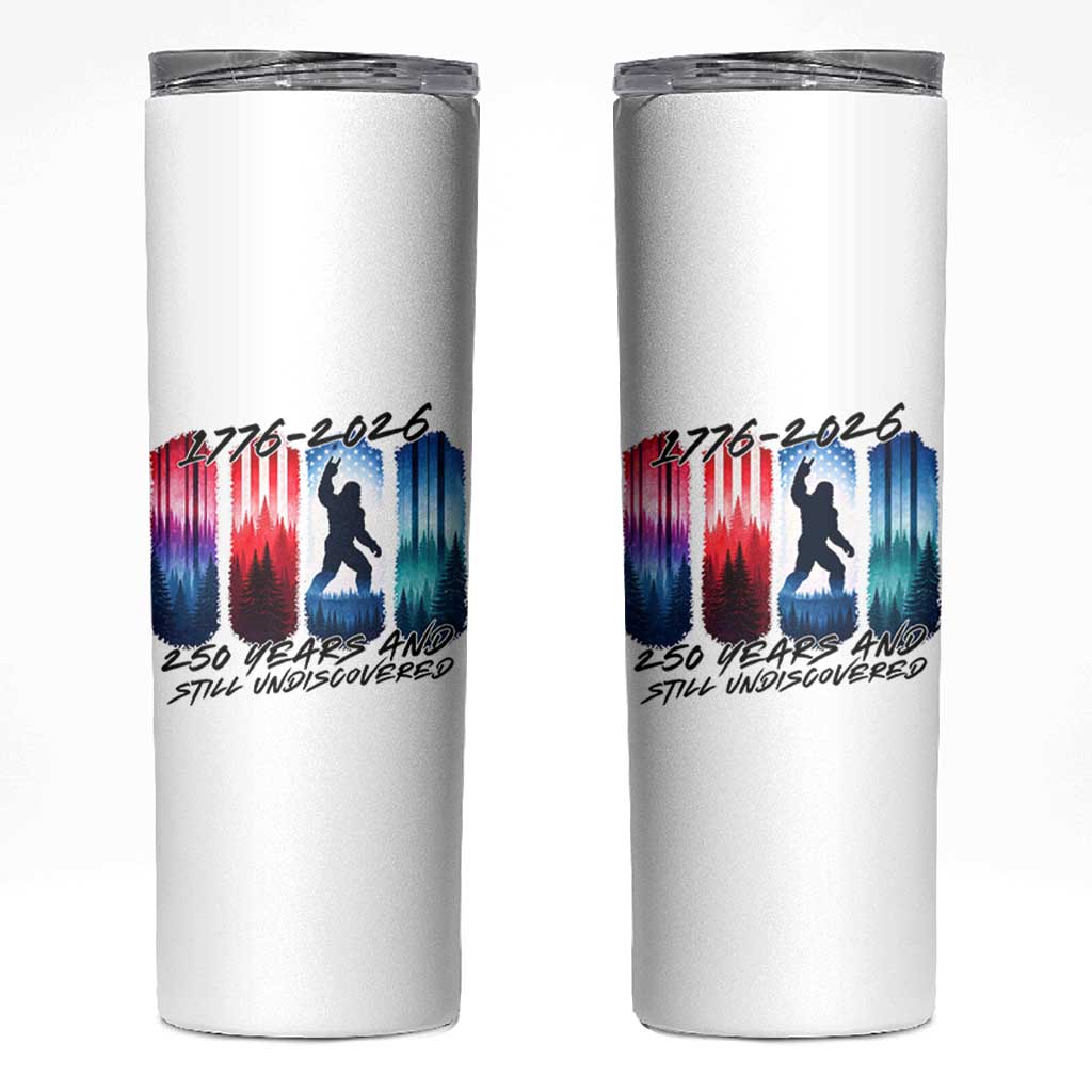 Funny Patriotic Bigfoot Skinny Tumbler 250 Years And Still Undiscovered