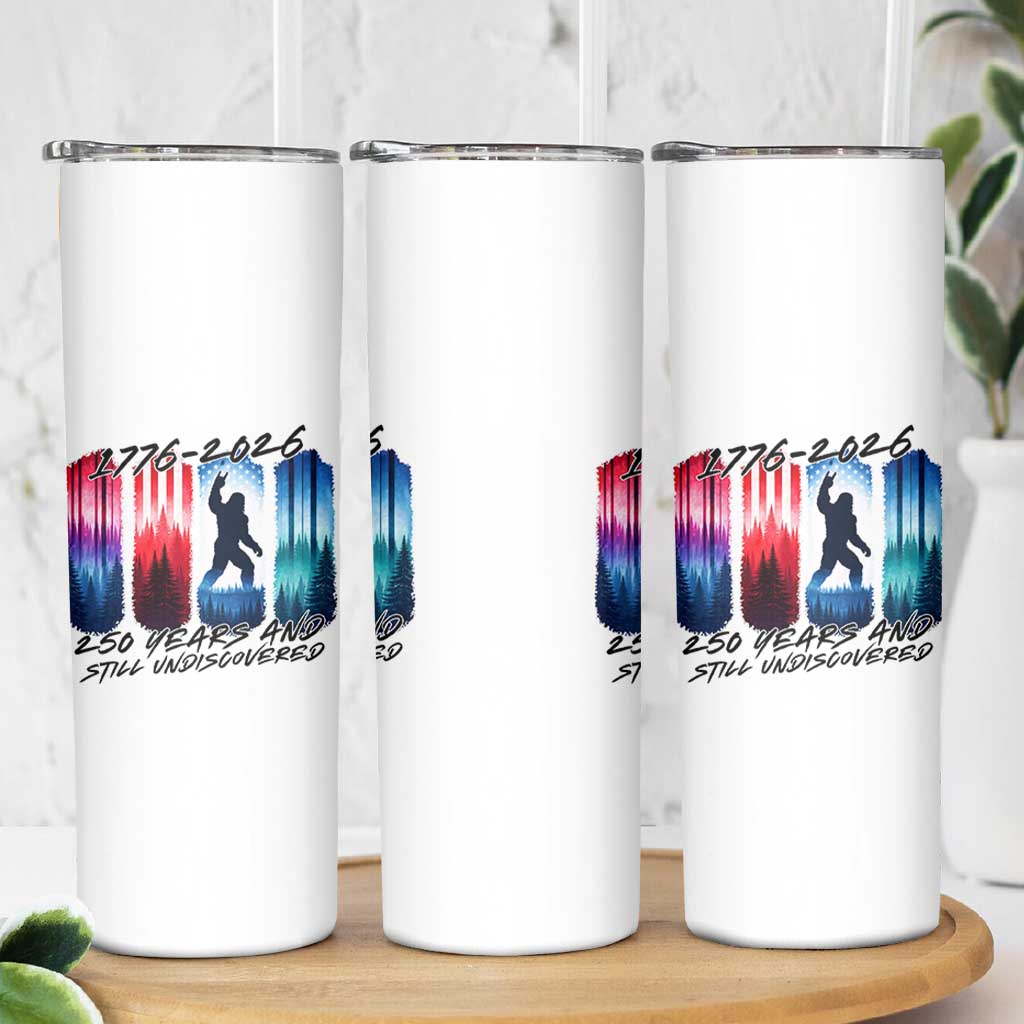 Funny Patriotic Bigfoot Skinny Tumbler 250 Years And Still Undiscovered