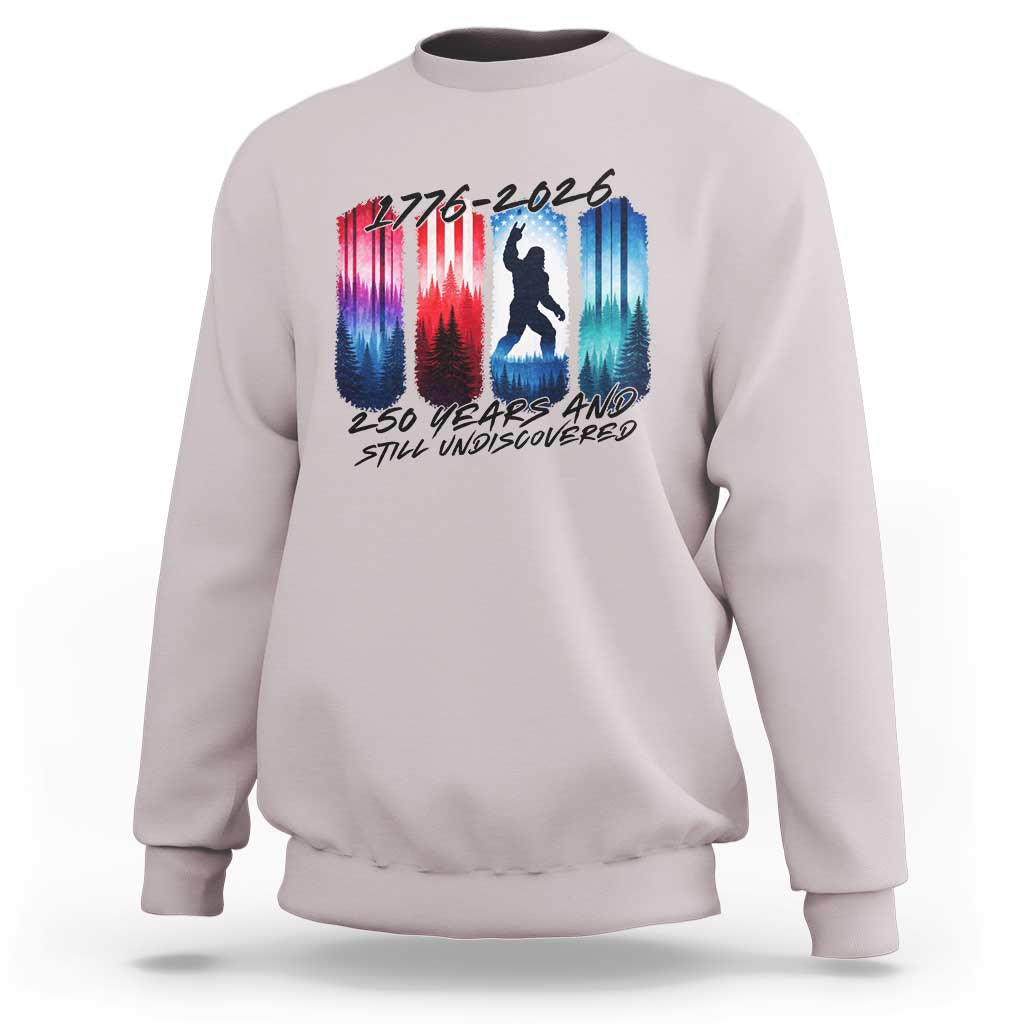 Funny Patriotic Bigfoot Sweatshirt 250 Years And Still Undiscovered