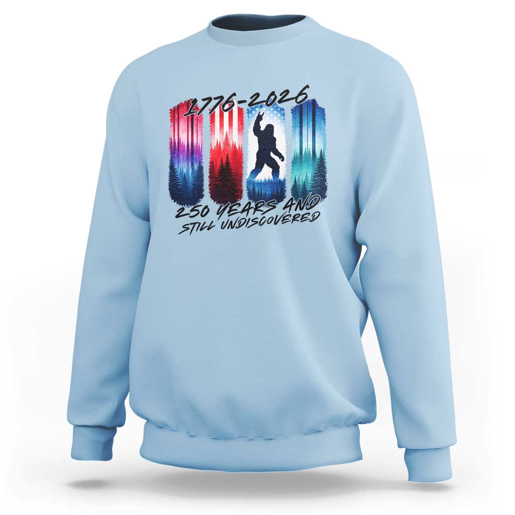 Funny Patriotic Bigfoot Sweatshirt 250 Years And Still Undiscovered