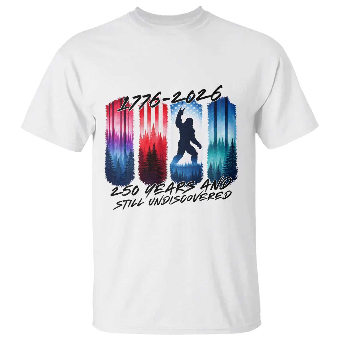 Funny Patriotic Bigfoot T Shirt 250 Years And Still Undiscovered