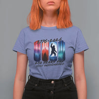 Funny Patriotic Bigfoot T Shirt For Women 250 Years And Still Undiscovered