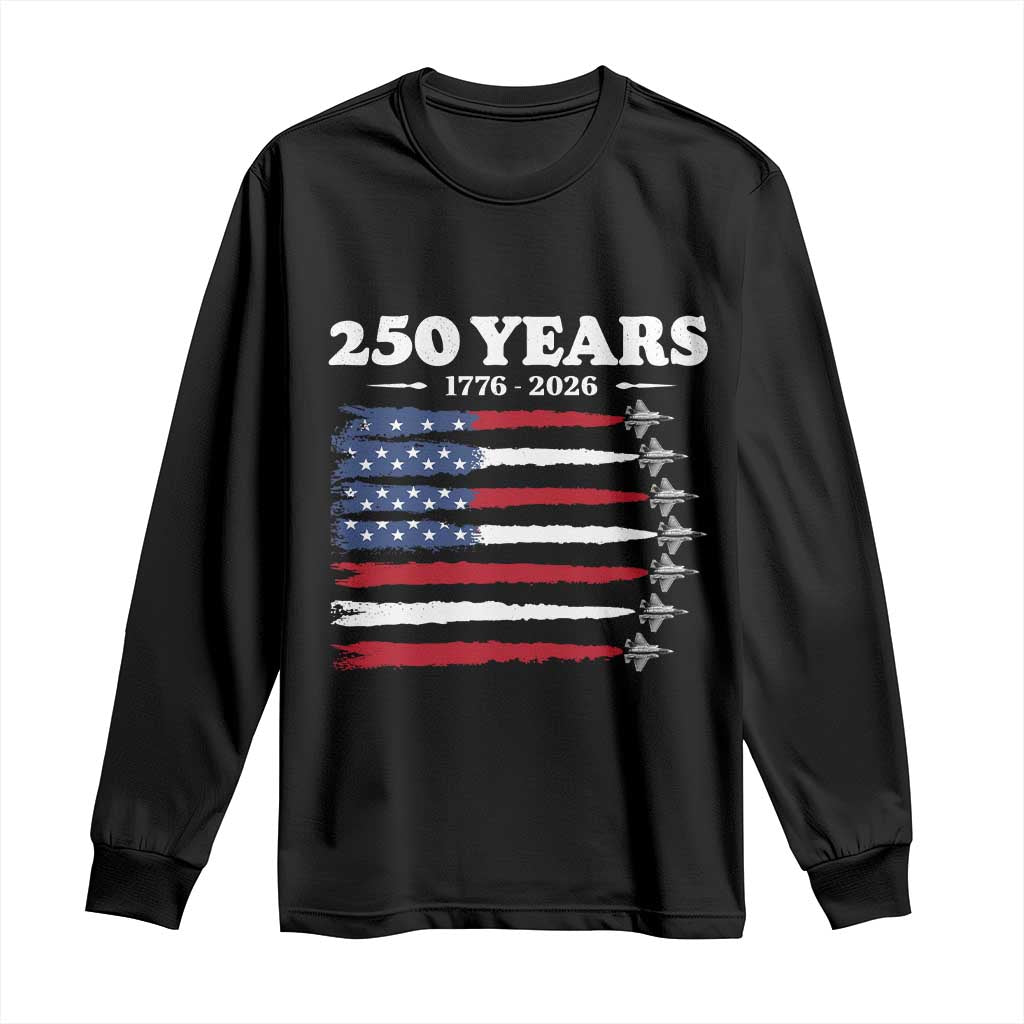 American Flag Fighter Jets Long Sleeve Shirt USA 250 Years Of Freedom