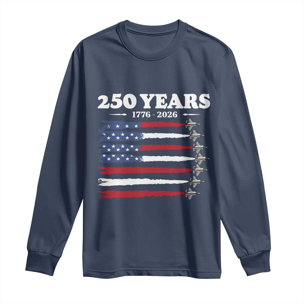 American Flag Fighter Jets Long Sleeve Shirt USA 250 Years Of Freedom