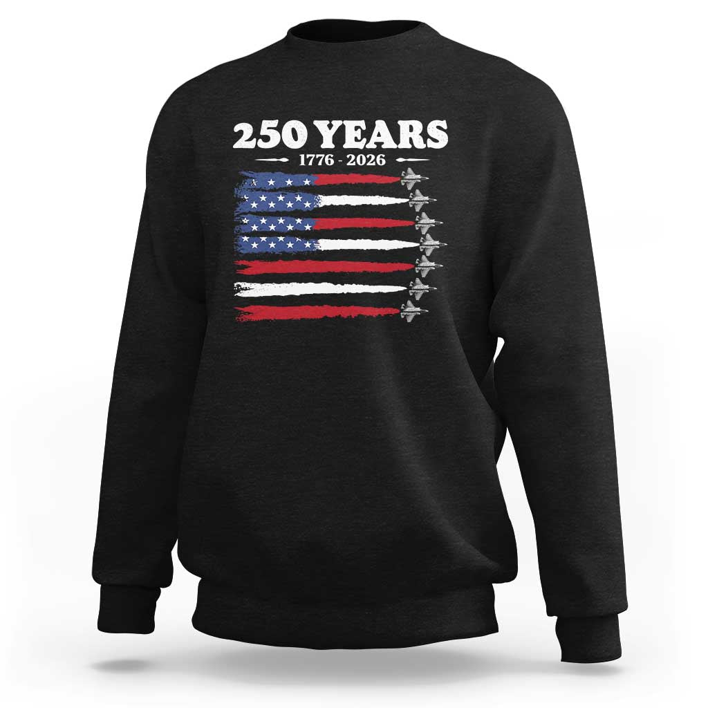 American Flag Fighter Jets Sweatshirt USA 250 Years Of Freedom