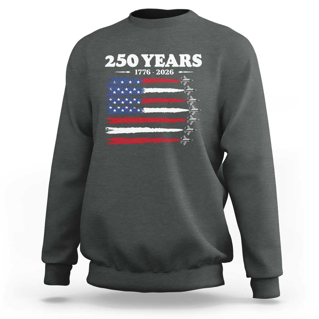 American Flag Fighter Jets Sweatshirt USA 250 Years Of Freedom