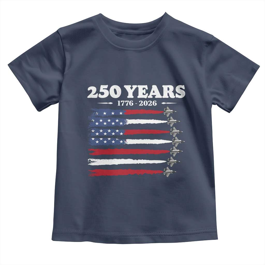 American Flag Fighter Jets Toddler T Shirt USA 250 Years Of Freedom